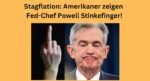 Powell Stagflation Fed Stinkefinger