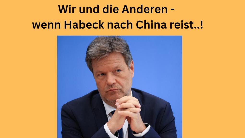 Habeck China Wir und die Anderen der Westen
