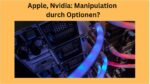 Optionen Apple Nvidia Manipulation