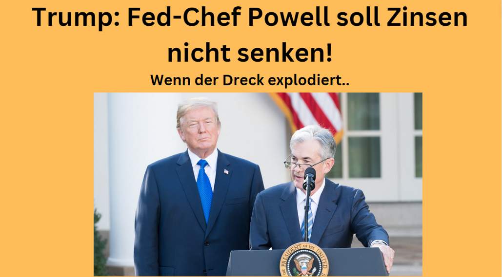 Trump Powell Fed soll Zinsen nicht senken