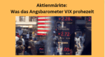 Aktienmärkte das Angstbarometer VIX