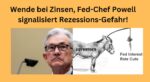 Zinsen Wende Powell Rezessons-Gefahr