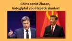 China Zinsen Habeck Autogipfel