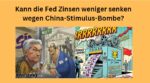 Fed Zinsen China Stimulus Bombe