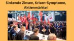 Krisen-Symptome Aktienmärkte Zinsen