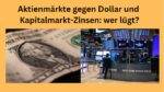 Aktienmärkte Dollar Kapitalmarkt-Zinsen