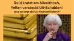 Gold kratzte heute gegenüber dem Dollar am bisherigen Allzeithoch (Gold in Euro hat heute ein neues Allzeithoch erreicht) - während US-Finanzminsterin Janet Yellen die Neuverschuldung der USA versteckt