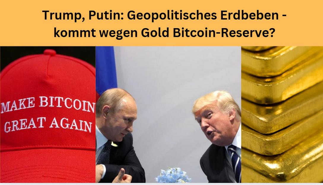 Trump Putin Erdbeben Gold Bitcoin