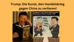 Trump Kunst den Handelskrieg gegen China zu verlieren