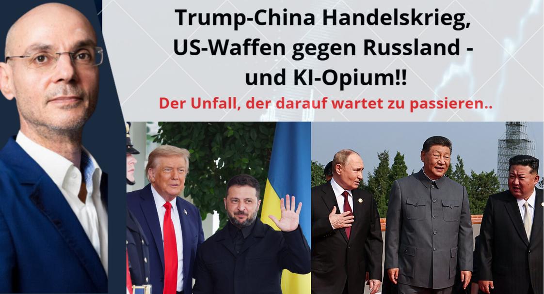 Trump-China-Handelskrieg-US-Waffen-gegen-Russland-und-KI-Opium-Videoausblick