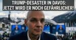 Trump-Debakel in Davos: Risiko für globale Finanzmärkte steigt.